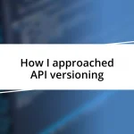 How I approached API versioning