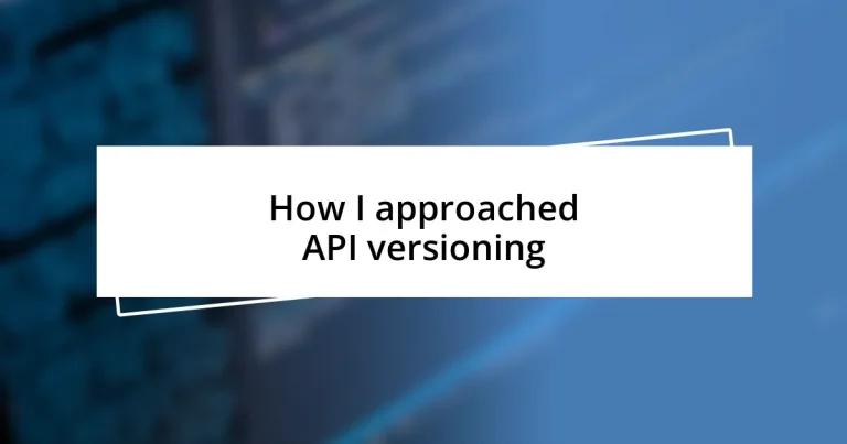 How I approached API versioning