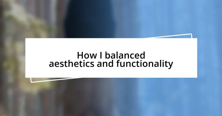 How I balanced aesthetics and functionality