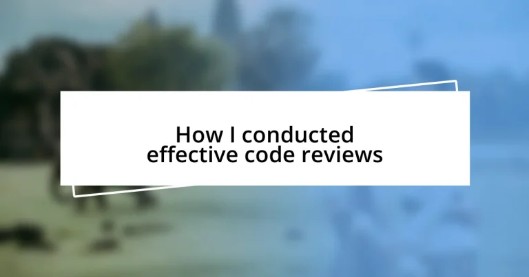 How I conducted effective code reviews