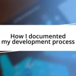 How I documented my development process