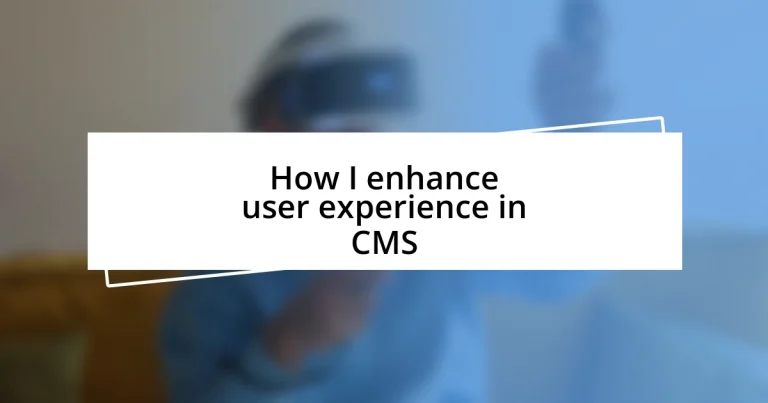 How I enhance user experience in CMS