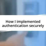 How I implemented authentication securely