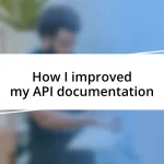 How I improved my API documentation