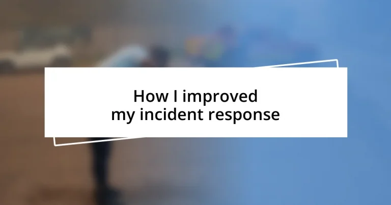 How I improved my incident response