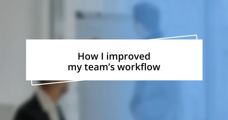 How I improved my team’s workflow