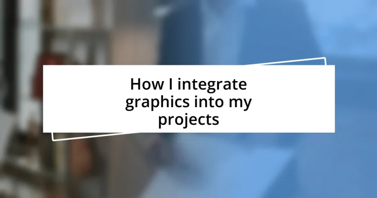 How I integrate graphics into my projects