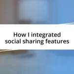 How I integrated social sharing features