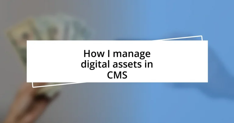 How I manage digital assets in CMS