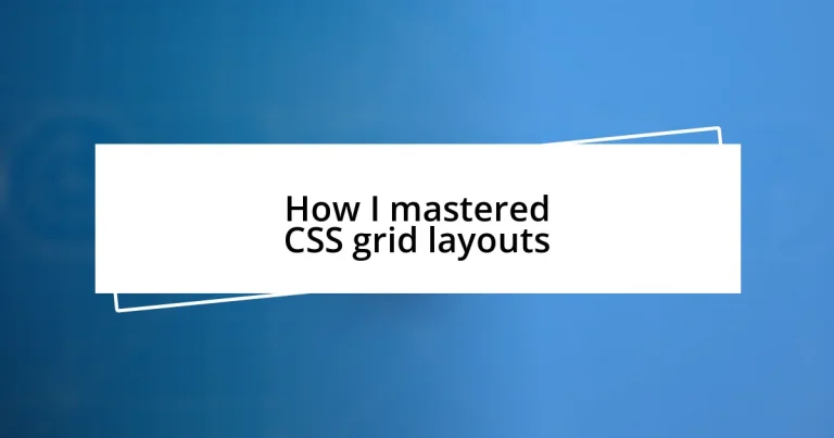 How I mastered CSS grid layouts