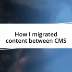 How I migrated content between CMS