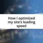 How I optimized my site’s loading speed