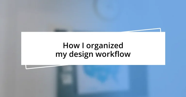 How I organized my design workflow