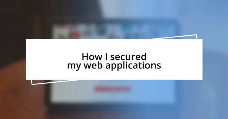 How I secured my web applications