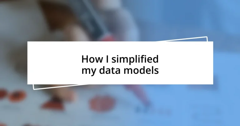 How I simplified my data models