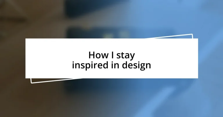 How I stay inspired in design