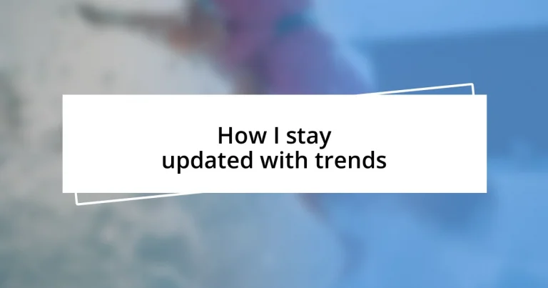 How I stay updated with trends