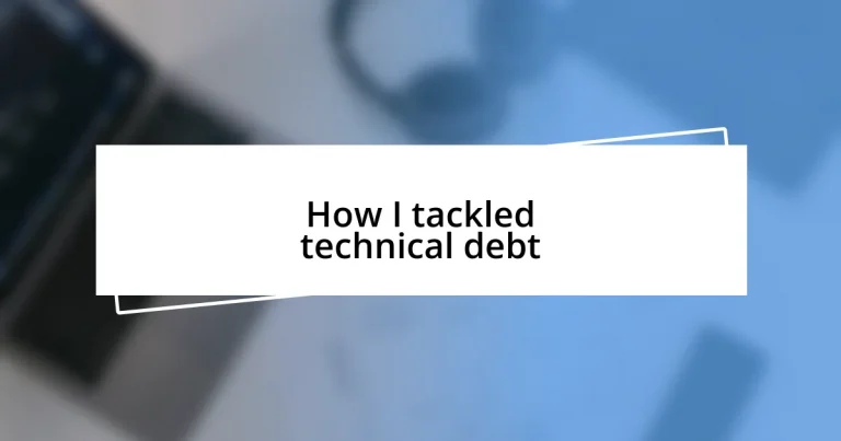 How I tackled technical debt