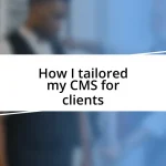 How I tailored my CMS for clients