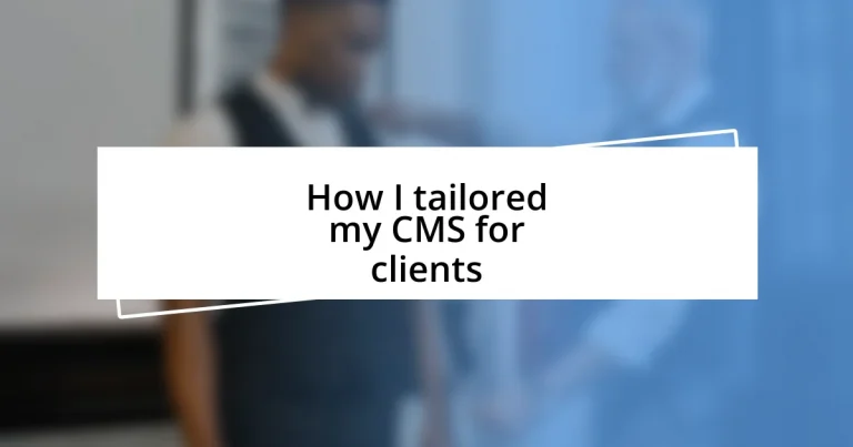 How I tailored my CMS for clients