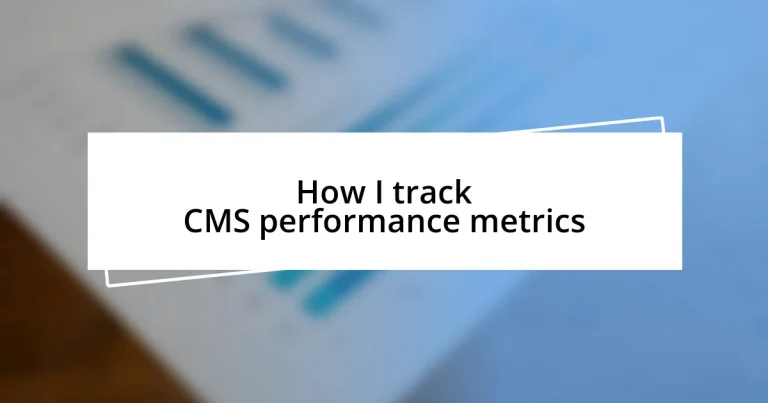 How I track CMS performance metrics