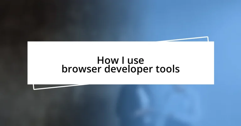 How I use browser developer tools