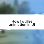 How I utilize animation in UI