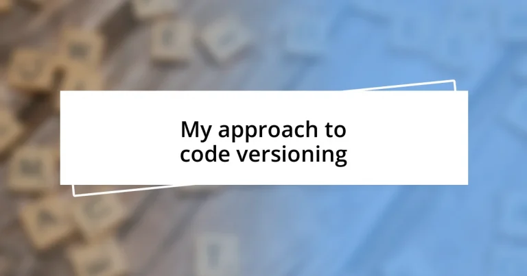 My approach to code versioning