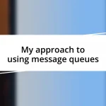 My approach to using message queues