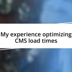 My experience optimizing CMS load times