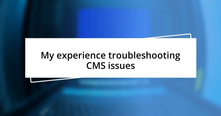 My experience troubleshooting CMS issues