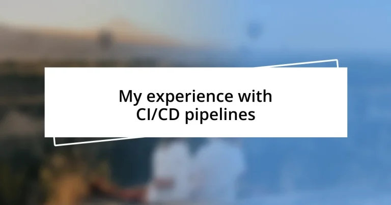 My experience with CI/CD pipelines