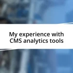 My experience with CMS analytics tools