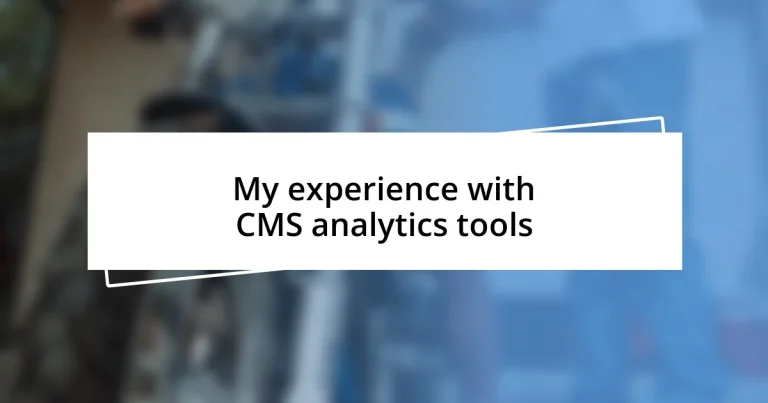 My experience with CMS analytics tools