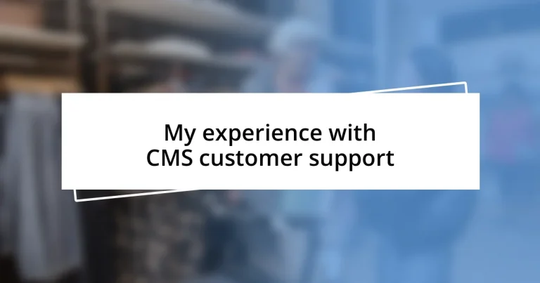 My experience with CMS customer support