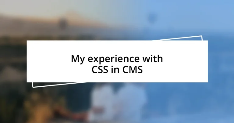 My experience with CSS in CMS