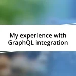 My experience with GraphQL integration