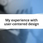 My experience with user-centered design