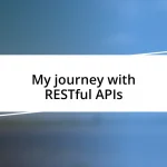 My journey with RESTful APIs