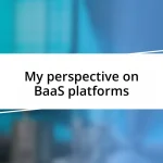 My perspective on BaaS platforms