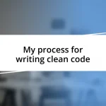 My process for writing clean code