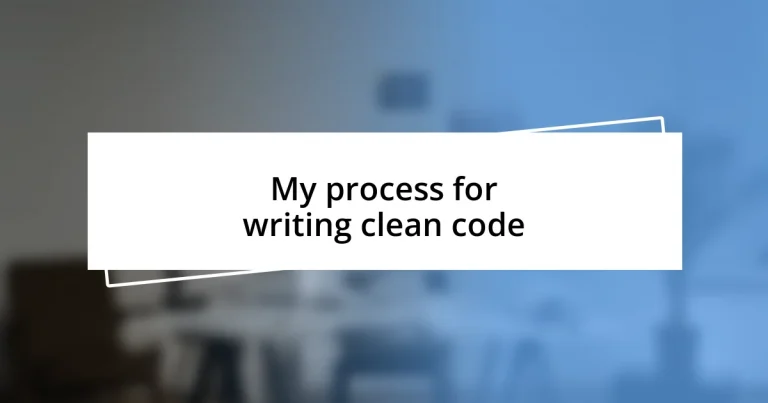 My process for writing clean code