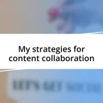 My strategies for content collaboration