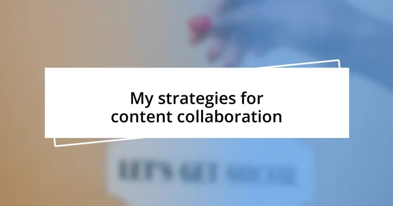 My strategies for content collaboration