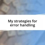 My strategies for error handling