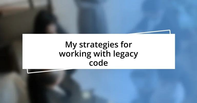 My strategies for working with legacy code