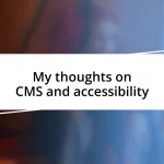 My thoughts on CMS and accessibility