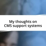 My thoughts on CMS support systems