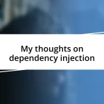 My thoughts on dependency injection