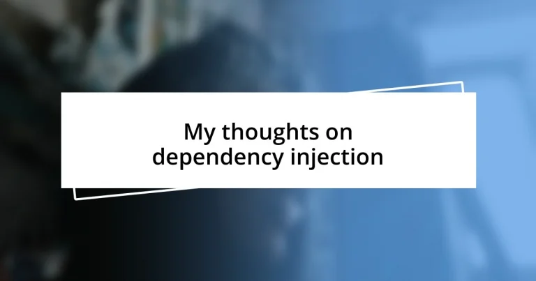 My thoughts on dependency injection